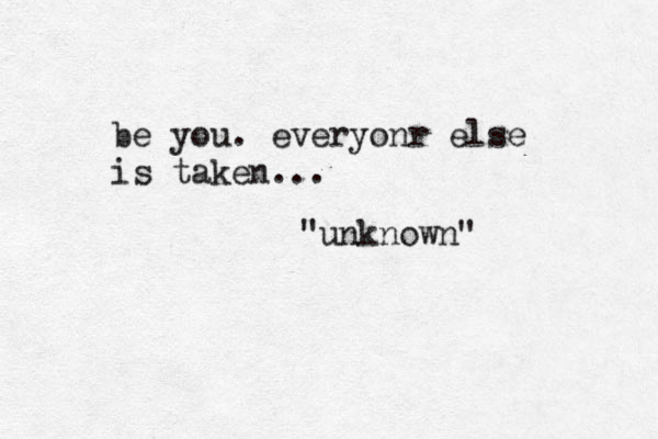 be you. everyonr else is taken... "unknown"
