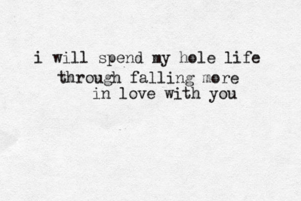 i will spend my hole life through falling more in love with you 