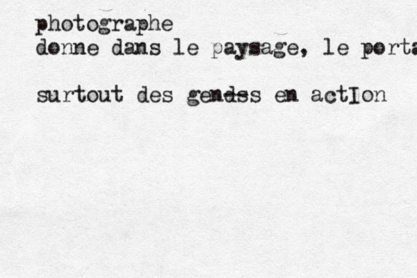 photographe donne dans le paysage, le portait surtout des gends --s en actIon 