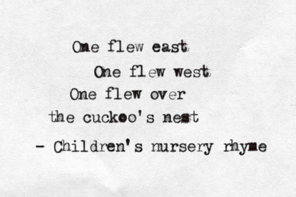 One flew east One flew west One flew over the cuckoo's nest - Children's nursery rhyme 