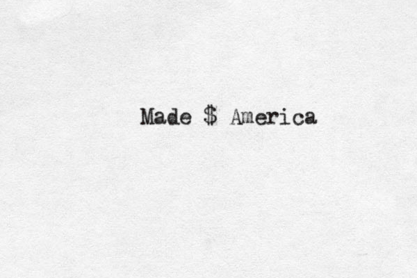 Made $ America 