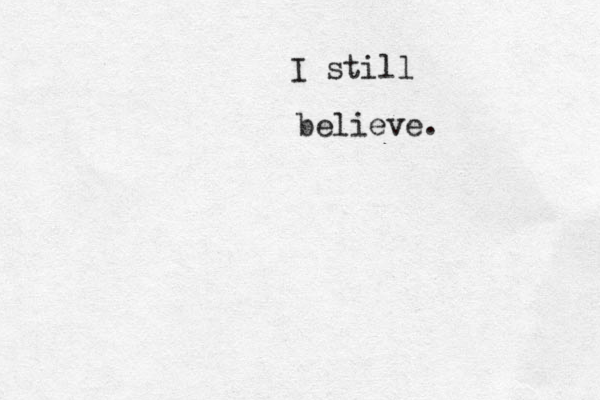 I still believe. 