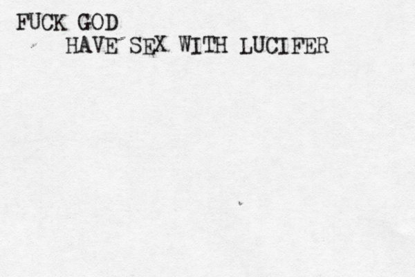 FUCK GOD HAVE SEX WITH LUCIFER 