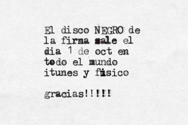 El disco NEGRO de la firn ma sale el dia 1 de oct en todo el mundo itunes y fusico i i i gracias!!!!!