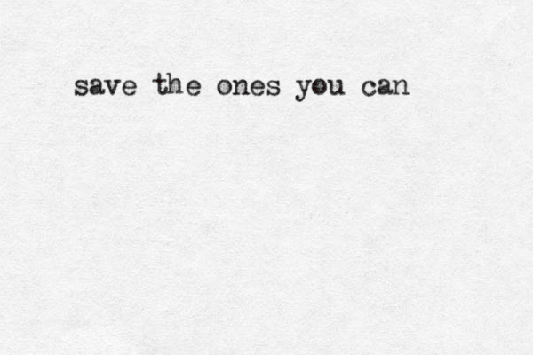 save the ones you can