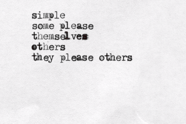 simple some please themselves others they please others