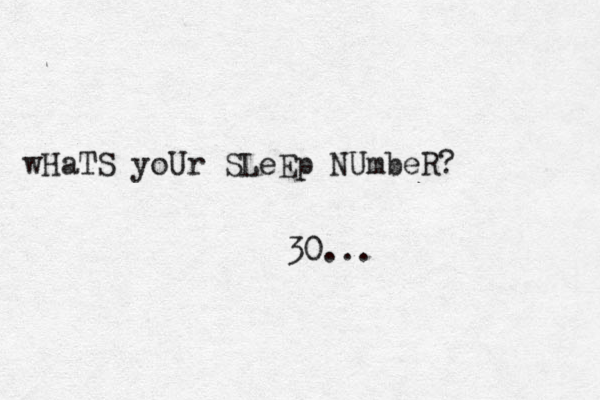 wHaTS yoUr SLeEp NUmbeR? 30... 