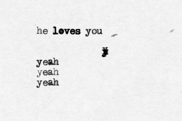 he loves you ov ve es l ves b y y X yeah yeah yeah