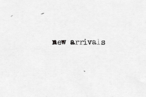 new arrivals