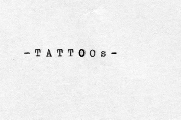 - T A T T T O O O s - -