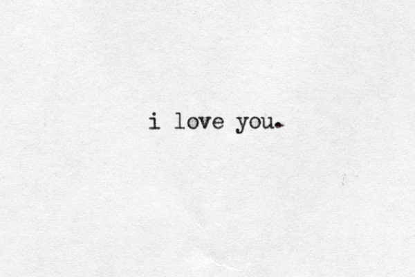 i love you. 