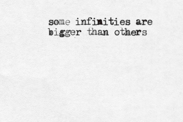 some infinities are bigger than others 