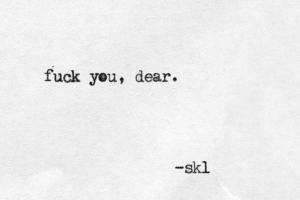 fuck you, dear. skl l -