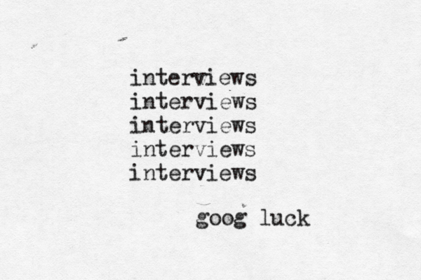 interviews interviews interviews interviews interviews goog luck 