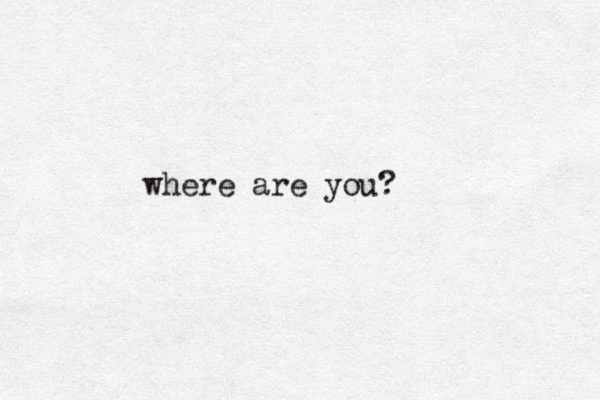 where are you?