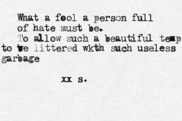 What a fool a person full of hate must be. To a llow such a beautiful temple to ve b littered wkth such useless garbage xx s. 