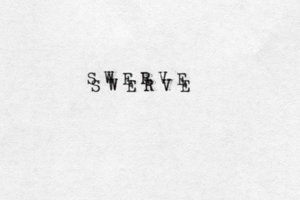 S W E R V E S W E R V E 