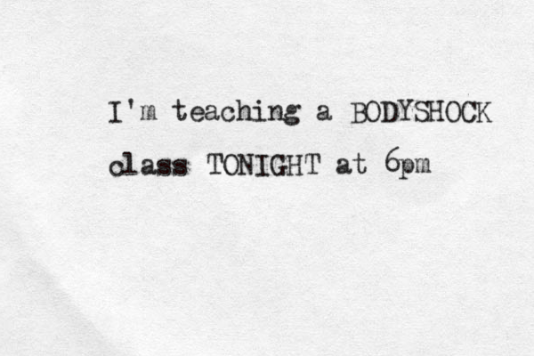 I'm teaching a BODYSHOCK class TONIGHY TONIGHT at 6pm 