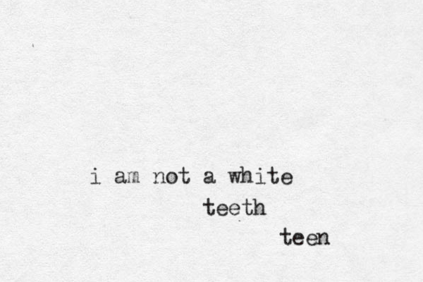 i am not a white teeth teen