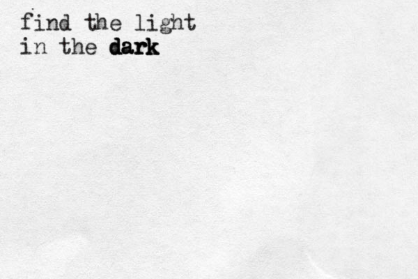 find the light in the dark dark dark