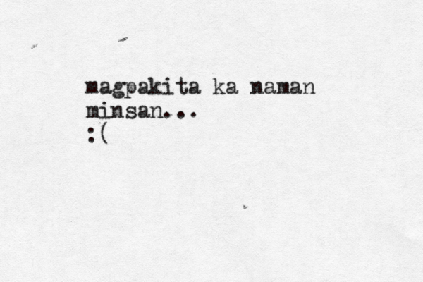magpakita ka naman minsan... :(