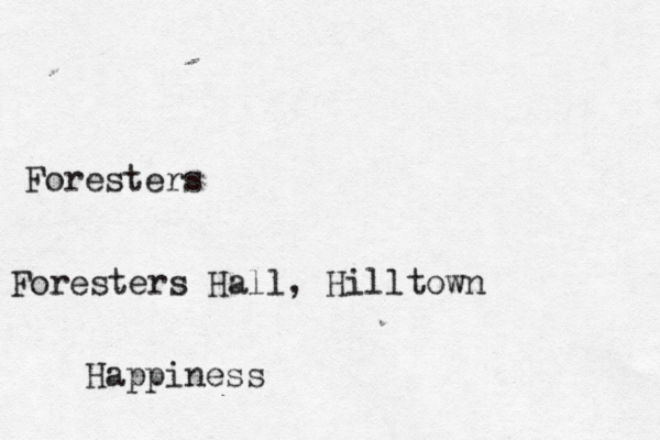 Foresters Foresters Hall , Hilltown Happiness 