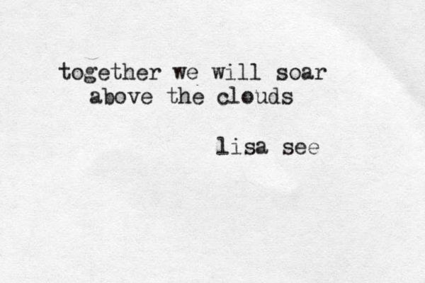 together we will soar above the clouds lisa see 