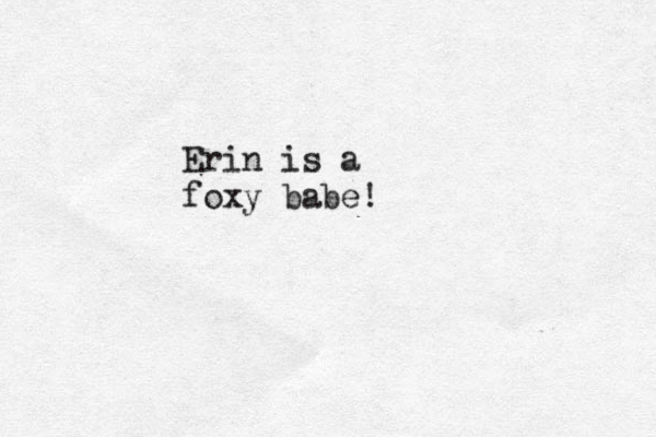 Erin is a foxy babe!