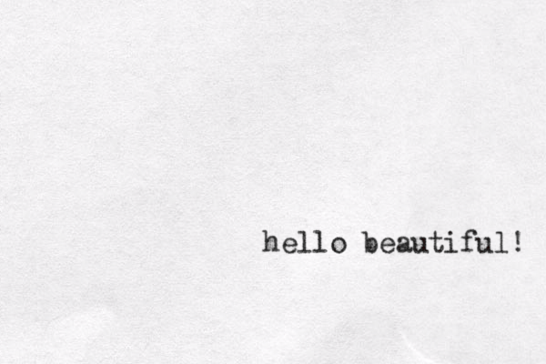hello beautiful! 