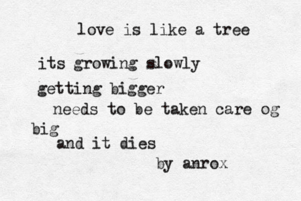 dude sg love is like a tree its growing slowly getting bigger needs to be taken care og big and it dies by anrox