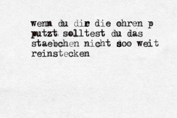 wenn du die r r r die ohren p putzt solltest du das stä aebchen nicht d s s soo weit reinstecken