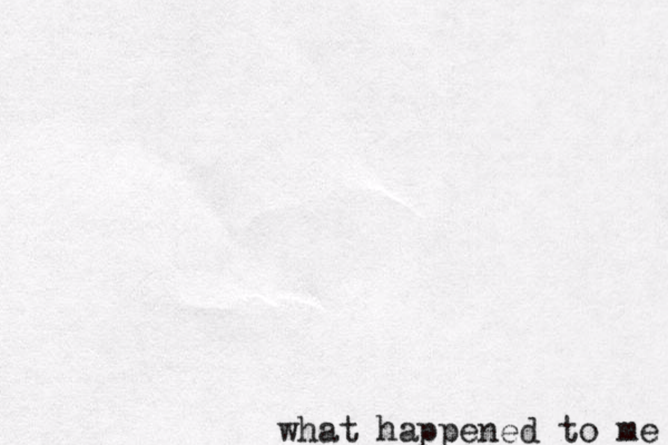 what happened to me 
