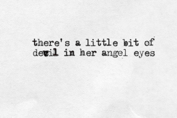 there's a little bit of dec vil in her angel eyes 
