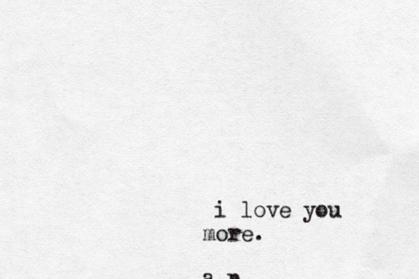 i love you more. a.p. 