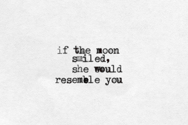 if the moon smiled, she e would resemb ele you