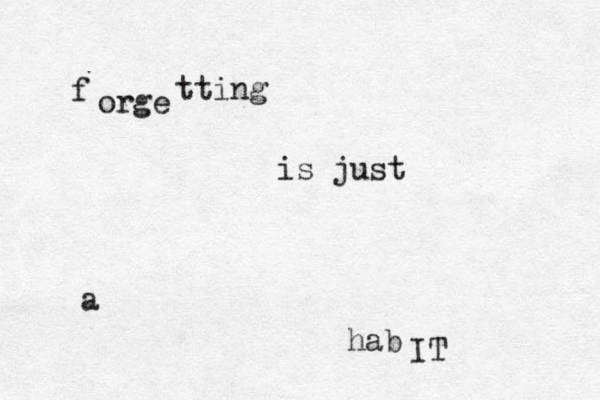 f orge tting is just a hab IT 