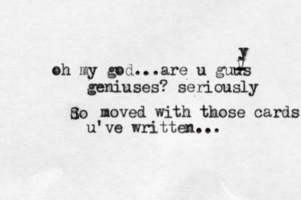 oh my god...are u guus - - - V y geniuses? seriously do S moved with those cards u mak u've written... 