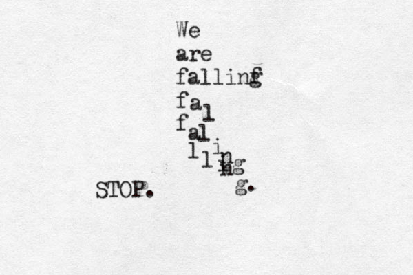 We are fallinf g f a l l i n g f a l l i n g. STOP. 