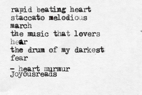 rapid beating heart staccato melodious march the music that lovers heAr a a the drum of my darkest fear - heart murmur Joyousreads