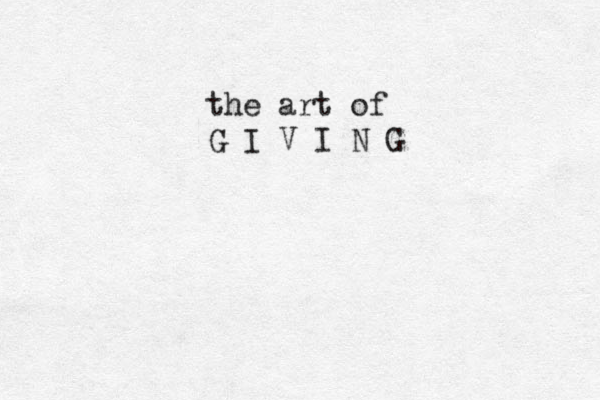 the art of G I V I N G