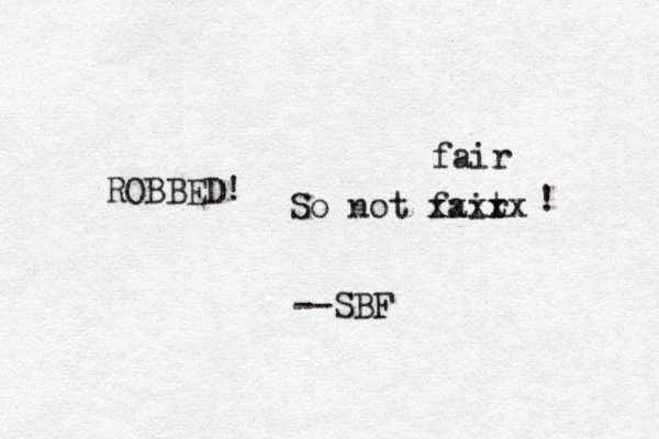ROBBED! So not fait r xxxxx fair --SBF ! 