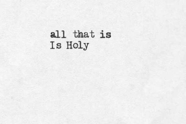 all that is Is Holy