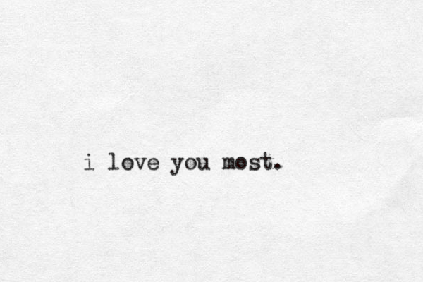 i love you most.