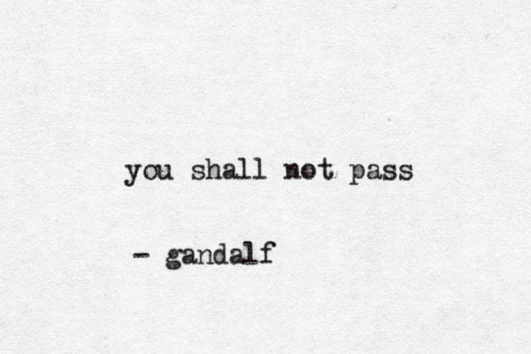 you shall not pass - gandalf 