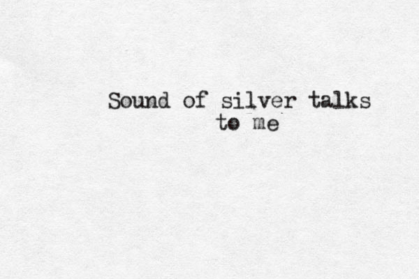 Sound of silver talks to me 