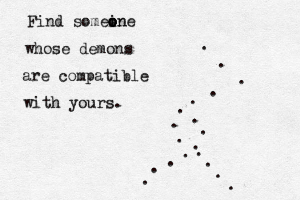 Find somein o o one whose demons are compatible with yours. . . . . . . . . . . . . . . . . . . . 
