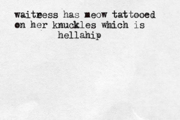 waite ress has meow tattooed on her knuckles which is hellahip