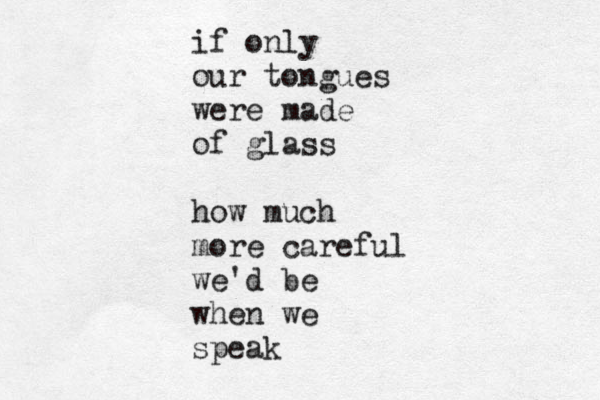 I stand in total wonder at the display before me . The best things truly come when you have the patience to endure. if only our tongues were made of glass how much more careful we'd be when we speak