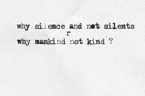 why silence and not silents why mankind not kind ? r 