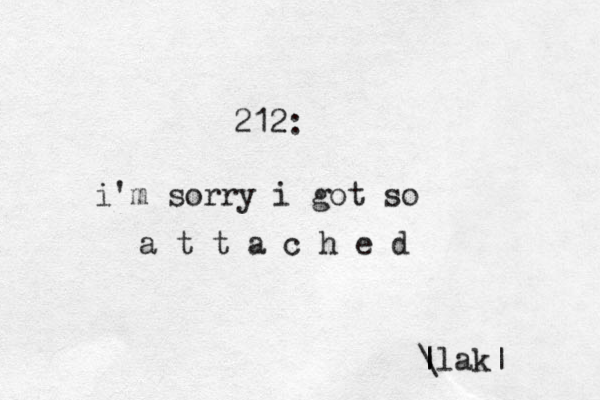 212: i'm sorry i got so a t t a c h e d \ | |lak|